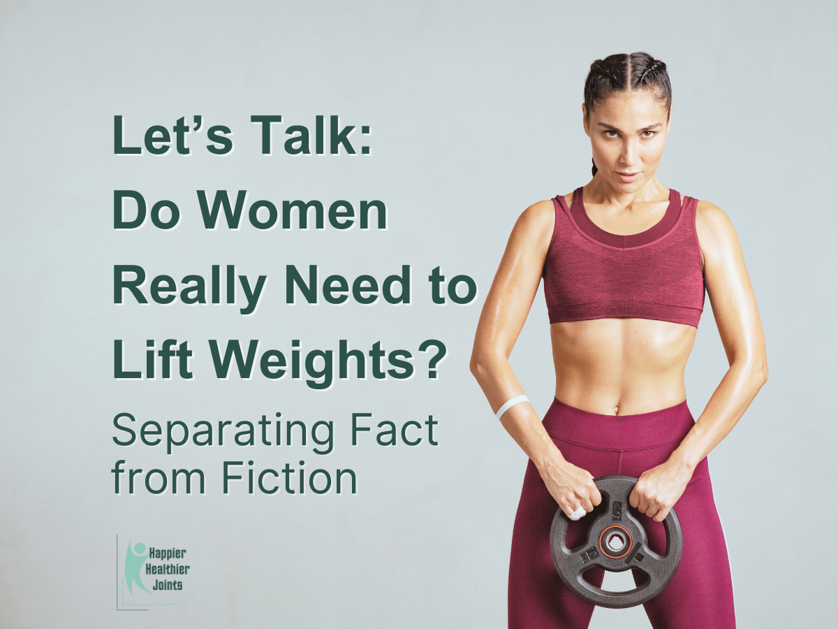 Let’s Talk: Do Women Really Need to Lift Weights? Separating Fact from Fiction